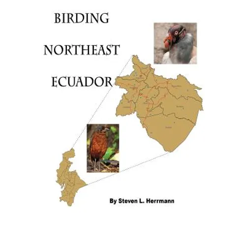 Birding Northeast Ecuador: Birding Areas of Northeast Ecuador - Paperback
