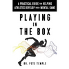 Playing in the Box: A Practical Guide for Helping Athletes Develop Their Mental Game - Paperback