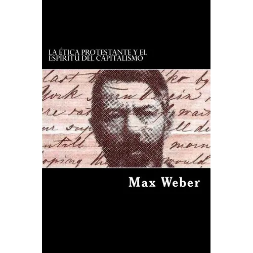 La Etica Protestante y el Espiritu del Capitalismo (Spanish Edition) - Paperback