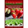 Gardening: Hydroponics for Self Sufficiency - Vegetables, Herbs, & Berries - Paperback