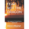 Fear Not the Dragon: Fear not the Dragon, Tho' Slay you it Might, If you're Failing in Courage, or Don't do what's Right. Fear not the Drag - Paperback