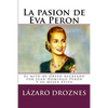 La pasion de Eva Peron: El mito de Orfeo recreado por Juan Domingo Perón y su mujer Evita - Paperback