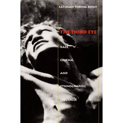 The Third Eye: Race, Cinema, and Ethnographic Spectacle - Paperback