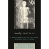 Body Matters: A Phenomenology of Sickness, Disease, and Illness - Paperback