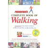 Prevention's Complete Book of Walking: Everything You Need to Know to Walk Your Way to Better Health - Paperback