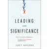 Leading with Significance: How to Create a Magnetic, People-First Culture - Hardcover
