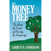 The Money Tree: The Roots & Fruits of Poverty & Prosperity: The Roots & Fruits of Poverty & Prosperity - Paperback
