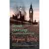 Street Haunting: A London Adventure: Including the Essay 'Evening Over Sussex: Reflections in a Motor Car' - Hardcover
