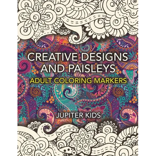 Creative Designs and Paisleys: Adult Coloring Markers Book - Paperback