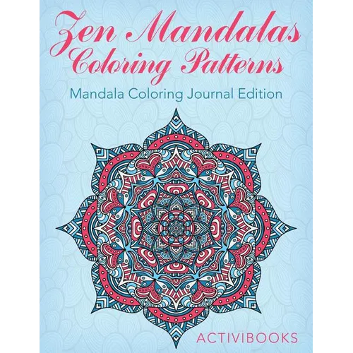 Zen Mandalas Coloring Patterns: Mandala Coloring Journal Edition - Paperback