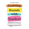 Learning Rounds with Teachers: Building Reflective Practitioners - Paperback
