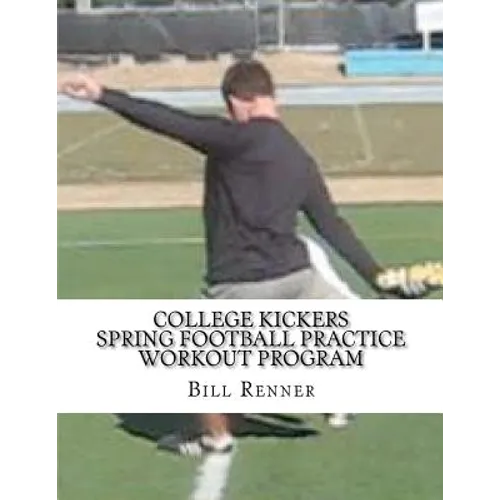 College Kickers Spring Football Practice Workout Program - Paperback