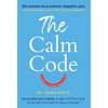 The Calm Code: Transform Your Mind, Change Your Life - Hardcover