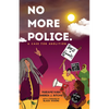 No More Police: A Case for Abolition - Hardcover