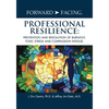 Forward-Facing(R) Professional Resilience: Prevention and Resolution of Burnout, Toxic Stress and Compassion Fatigue - Paperback