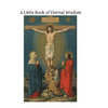 A Little Book of Eternal Wisdom: To Which is Added the 'Parable of the Pilgrim' by Walter Hilton - Paperback