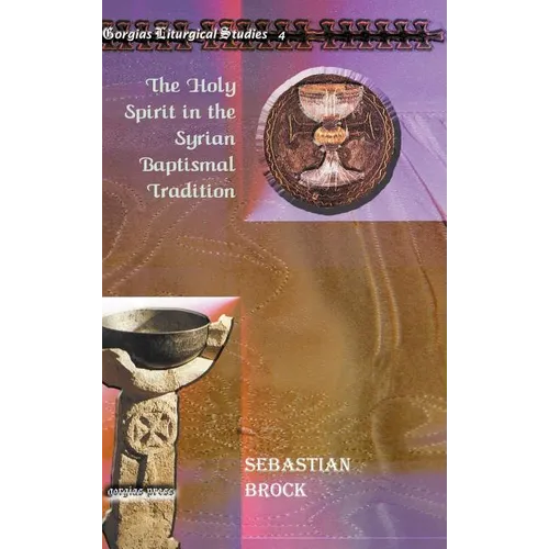 The Holy Spirit in the Syrian Baptismal Tradition - Hardcover