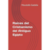 Raíces del Cristianismo del Antiguo Egipto - Paperback