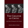 The Creator as Critic and Other Writings by E.M. Forster - Hardcover