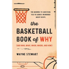 The Basketball Book of Why (and Who, What, When, Where, and How): The Answers to Questions You've Always Wondered about Hoops - Paperback