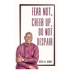 Fear Not, Cheer Up, Do Not Despair - Hardcover