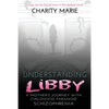 Understanding Libby: A Mother's Journey with Childhood Paranoid Schizophrenia - Paperback