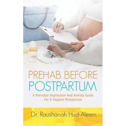 Prehab Before Postpartum: A Perinatal Depression and Anxiety Guide For a Happier Postpartum - Paperback