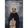 Aquinas and Modern Science: A New Synthesis of Faith and Reason - Paperback