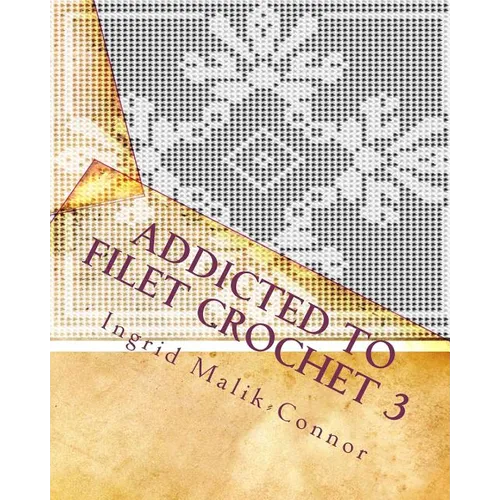 Addicted to Filet Crochet 3 - Paperback