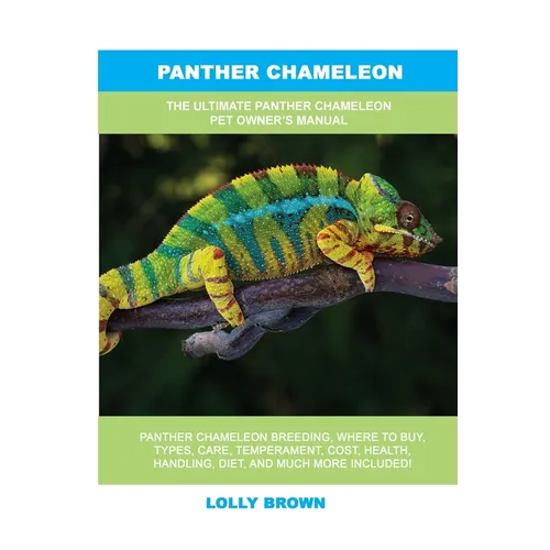 Panther Chameleon: The Ultimate Panther Chameleon Pet Owner's Manual - Paperback