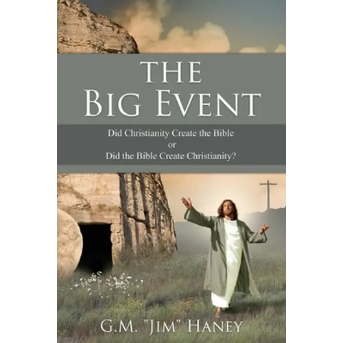 The Big Event: Did Christianity Create the Bible or Did the Bible Create Christianity? - Paperback