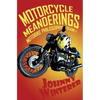 Motorcycle Meanderings: 25 Motorbike Essays Strictly for the Bathroom - Paperback
