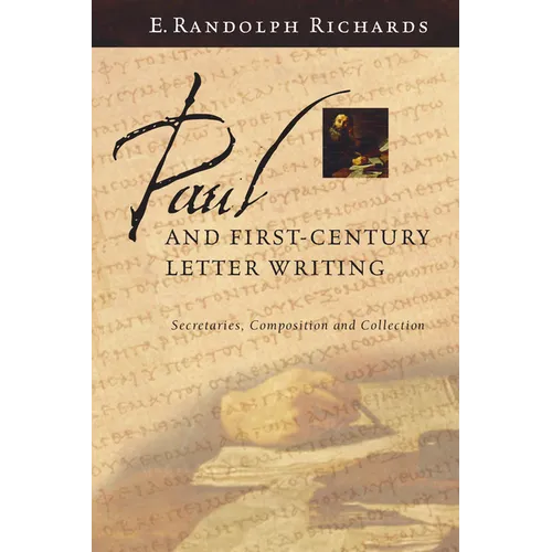 Paul and First-Century Letter Writing: Secretaries, Composition and Collection - Paperback