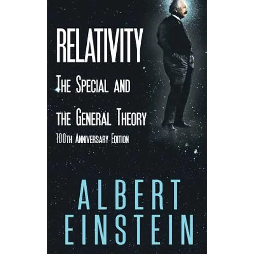 Relativity: The Special and the General Theory, 100th Anniversary Edition - Hardcover