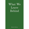 What We Leave Behind - Paperback