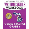 MICHIGAN TEST PREP Writing Skills Workbook Guided Practice Grade 6: Preparation for the M-STEP English Language Arts Assessments - Paperback