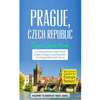 Prague: Prague, Czech Republic: Travel Guide Book-A Comprehensive 5-Day Travel Guide to Prague, Czech Republic & Unforgettable Czech Travel - Paperback