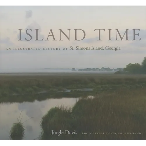 Island Time: An Illustrated History of St. Simons Island, Georgia - Hardcover