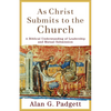 As Christ Submits to the Church: A Biblical Understanding of Leadership and Mutual Submission - Paperback