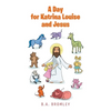 A Day for Katrina Louise and Jesus - Paperback