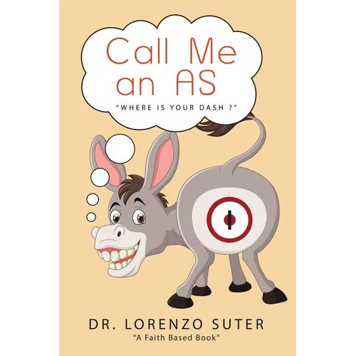 Call Me an As: "Where Is Your Dash?" - Paperback