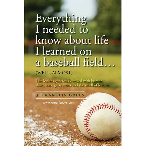 Everything I needed to know about life I learned on a baseball field - Paperback