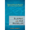 Blueprint Your Bestseller: Organize and Revise Any Manuscript with the Book Architecture Method - Paperback