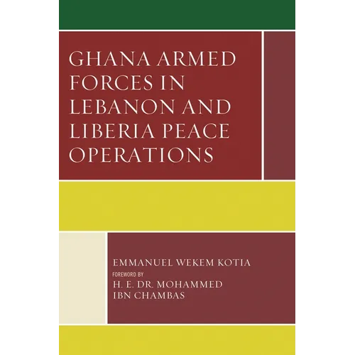 Ghana Armed Forces in Lebanon and Liberia Peace Operations - Paperback