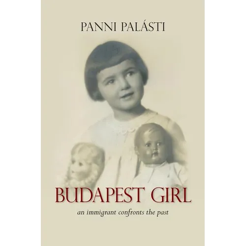 Budapest Girl: an immigrant confronts the past - Paperback