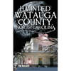 Haunted Watauga County, North Carolina - Hardcover