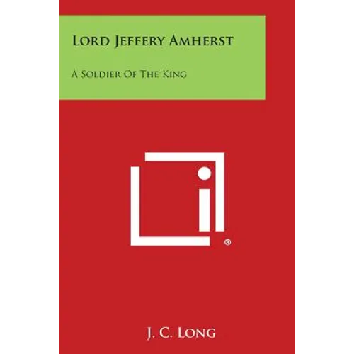 Lord Jeffery Amherst: A Soldier of the King - Paperback