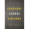 Everyday School Violence: An Educator's Guide to Safer Schools - Hardcover