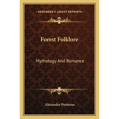 Forest Folklore: Mythology And Romance - Paperback