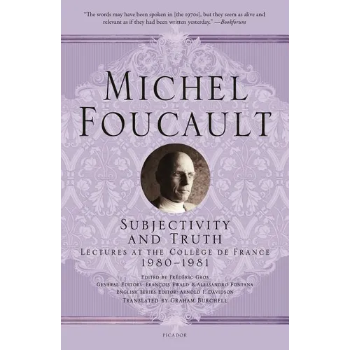 Subjectivity and Truth: Lectures at the Collège de France, 1980-1981 - Paperback